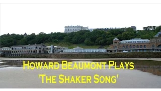 'Howard Beaumont' plays 'The Shaker Song'.