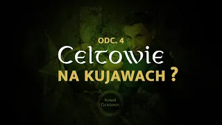 ODC. 4. Celtowie na Kujawach?