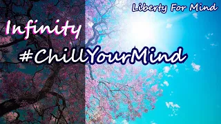 Infinity 2021 | Beautiful Chill Mix | #ChillYourMind