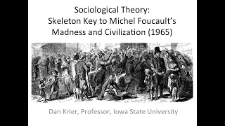 Sociological Theory: Skeleton Key 1 to Michel Foucault's Madness and Civilization (1965)