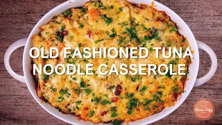 Old Fashioned Tuna Noodle Casserole | Delicious Creamy Classic Tuna Noodle Casserole | Classic Bakes