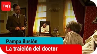 La traición del doctor | Pampa ilusión - T1E94