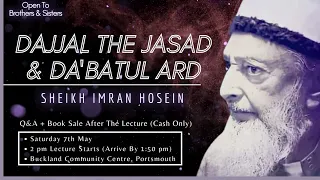 Dajjal The Jasad & Dabatul Ard (The Beast Of The Earth) Sheikh Imran Hoseins upcoming lecture