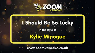 Kylie Minogue - I Should Be So Lucky - Karaoke Version from Zoom Karaoke