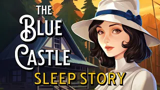 The Blue Castle Full Length Audiobook Dark Screen Calm Sleep Story Classic Romance LM Montgomery