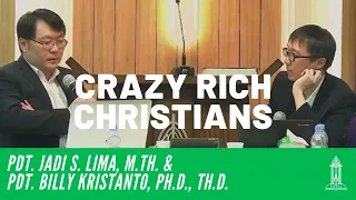 Crazy Rich Christians - Pdt. Jadi S. Lima, M.Th. & Pdt. Billy Kristanto, Ph.D., Th.D.