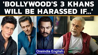 Naseeruddin Shah talks about propaganda films & why Bollywood’s Khans don’t speak up | Oneindia News