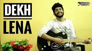 Dekh Lena | Tum Bin 2 | Arjit Singh,Tulsi Kumar | Cover By Mukul Dulwani