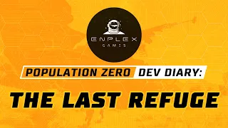 Population Zero Developer Diary - The Last Refuge