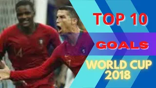 TOP 10 GOALS FIFA WORLD CUP 2018 - BEST GOALS RUSSIA 2018