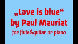 Love is blue by Paul Mauriat /André Popp for flute&guitar or piano, transcription + backing track