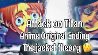 Attack on Titan Anime Original Ending | The Jacket Theory