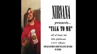 Nirvana - Talk To Me (BEST STUDIO VERSION ON YOUTUBE)
