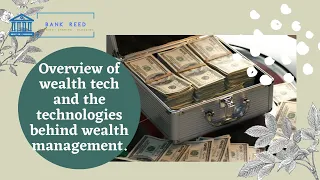 Overviews Of Wealth-Tech And The Technologies Behind Wealth Management | #BankReed