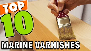 Best Marine Varnish In 2023 - Top 10 Marine Varnishes Review