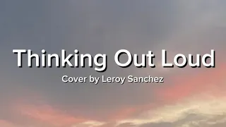 Thinking Out Loud-Ed Sheeran (Cover by Leroy Sanchez) Lyric Video