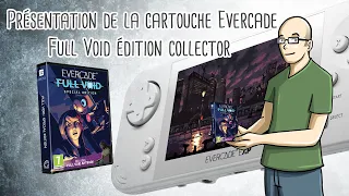 Unboxing et présentation de la cartouche Full Void édition collector pour consoles Evercade.