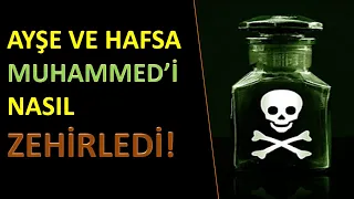 Ayşe ve Hafsa Muhammed'i Nasıl Zehirledi?