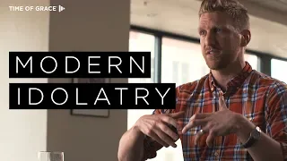 Modern Idolatry, Compilation// James Hein // Time of Grace // Grace Talks