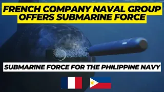 Naval Group of France offered Submarine Force to the Philippine Navy