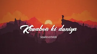 Khwabon Ki Duniya(Slowed+Reverb) - | Atif Aslam | SlowReverbHUB | | Bollywood Song |