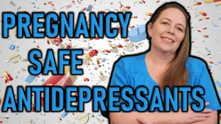What Antidepressants Are Safe While Pregnant? | Anti-Depressants for Anxiety, Depression & Pregnancy