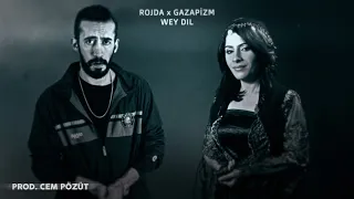 Rojda Ft. Gazapizm - Wey Dil (Prod. Cem Pözüt)