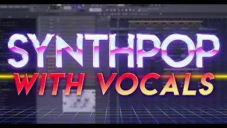 Making a Synthpop track with VOCALS (and where to get them) - FL Studio Tutorial