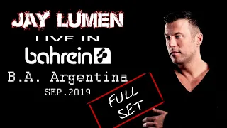 Jay Lumen - Live in BAHREIN [Buenos Aires, Argentina] 20 September 2019 | FULL SET