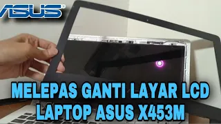 Cara Melepas Ganti Layar LCD Laptop Asus X453M