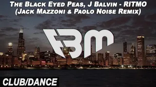 The Black Eyed Peas, J Balvin - RITMO  (Jack Mazzoni & Paolo Noise Remix (Bad Boys For Life) | FBM