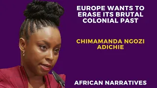 Europe Is Trying To Erase Its Brutal Colonial Past | A History Lesson In Berlin | Chimamanda Adichie