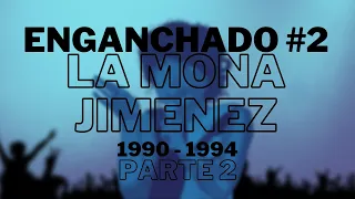 CARLITOS LA MONA JIMENEZ - ENGANCHADO 1990 A 1994 (PARTE 2)