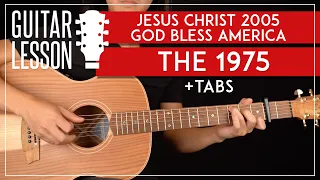 Jesus Christ 2005 God Bless America Guitar Tutorial 🎸 The 1975 Guitar Lesson |Chords + TAB|