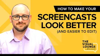 How To Make Your Screencasts Look Better (and Easier To Edit)