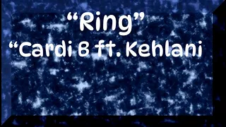 Ring - Cardi and Kehlani B LYRIC VIDEO***