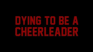 Dying to Be A Cheerleader "Trailer"