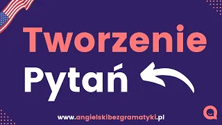 🇺🇸Język angielski: Jak zadawać pytania? | Bez tej wiedzy ani rusz! | www.angielskibezgramatyki.pl