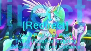 [Redirect] You'll Play Your Part | Twilight Sparkle feat. Celestia, Luna, and Cadance
