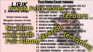 FULL ALBUM Cover Felix Irwan terbaru 2021 Full Lirik TANPA IKLAN