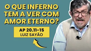 O Que Inferno Tem a Ver com Amor Eterno? - Apocalipse 20.12-15 | Luiz Sayão | IBNU