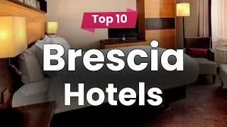 Top 10 Hotels in Brescia | Italy - English