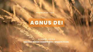 AGNUS DEI - Extrait de l’album : RUAH  © 2023 Glorious Pop Édition.