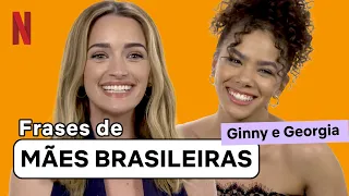 Mãe e filha de Ginny e Georgia aprendem frases clássicas de mães BR | Netflix Brasil