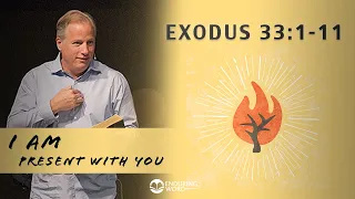 Exodus 33:1-11 - I AM Present With You