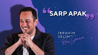 Hanımlar, Beyler! Alkışlarınızla Karşınızda Sarp Apak! - İbrahim Selim ile Bu Gece 5x16