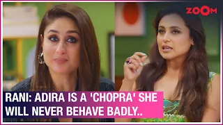 Rani Mukerji on Mrs Chatterjee Vs Norway, Adira & paps | Kareena Kapoor Khan | What Women Want