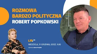 Rozmowa bardzo polityczna. Robert Popkowski #25