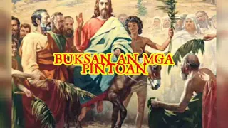 Buksan An Mga Pintoan.     Palm Sunday of the Lord's Passion(Entrance Song)