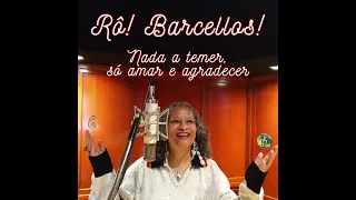 Nada a temer, só amar e agradecer de Rô! Barcellos!